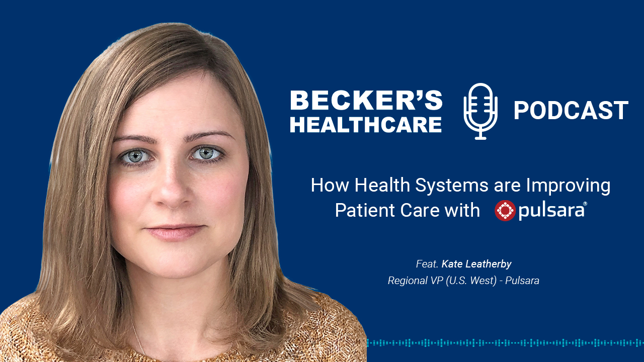 How Health Systems Are Improving Patient Care with Pulsara [Podcast]