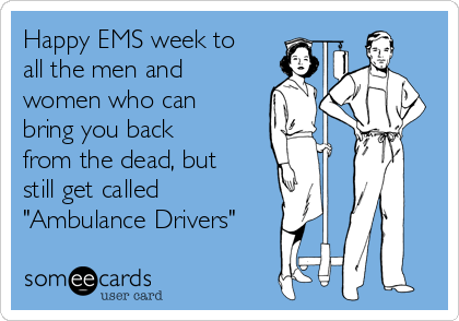 EMTs and Paramedics: Happy EMS Week and Thank You for Your Service!